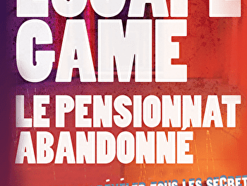 Escape Game - Le Pensionnat abandonné - PONTIGNY