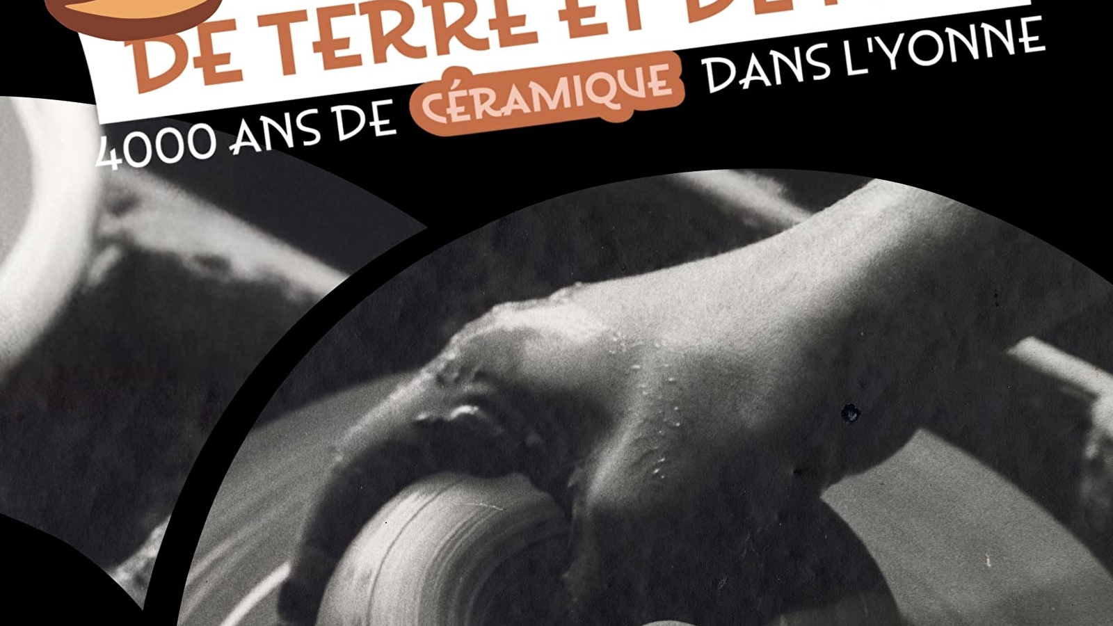 Exposition De terre et de feu : 4 000 ans de céramique dans l'Yonne