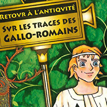 Découvre la ville de Sens et les collections des Musées avec les yeux d'un enfant gallo-romain. - SENS